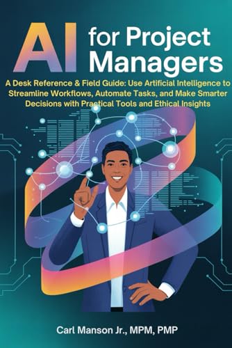 AI for Project Managers: A Desk Reference & Field Guide
