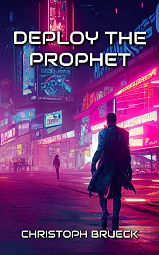 DEPLOY THE PROPHET: A MODERN CYBERPUNK THRILLER