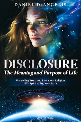 DISCLOSURE: The Meaning and Purpose of Life