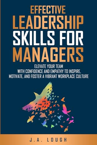 Effective Leadership Skills for Managers: Elevate Your Team with Confidence and Empathy
