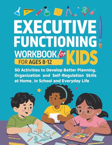 Executive Functioning Workbook for Kids: 50 Activities to Develop Better Planning