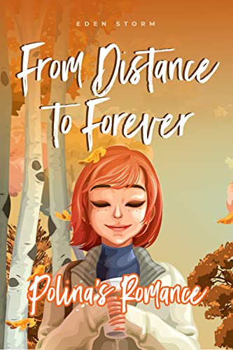 From Distance to Forever: Polina's Romance