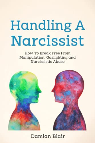Handling A Narcissist: How To Break Free From Manipulation