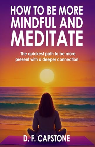 HOW TO BE MORE MINDFUL AND MEDITATE