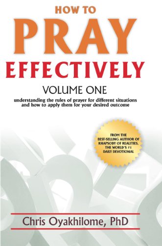 How To Pray Effectively: Understanding The Rules Of Prayer For Different Situations And How To Apply Them For Your Desired Outcome