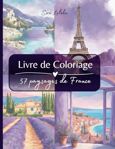 Livre de Coloriage pour Adultes: Coloriages de France, des Paysages Incroyables de Provence et de Paris