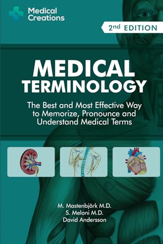 Medical Terminology: The Best and Most Effective Way to Memorize, Pronounce and Understand Medical Terms, Second Edition