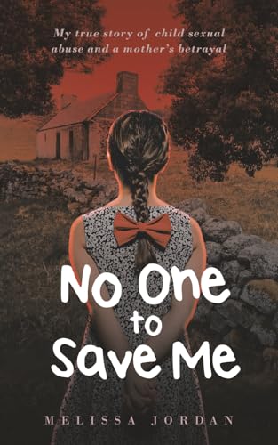 No One To Save Me: My true story of child sexual abuse