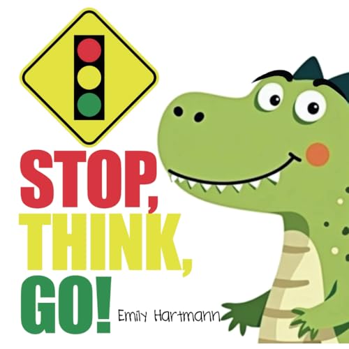 Stop, Think, Go!: Children's Book about Impulse Control and Big Feelings