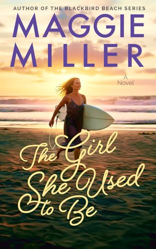 The Girl She Used To Be: Beachy Women's Fiction