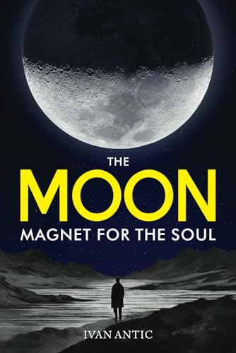 The Moon: Magnet for the Soul