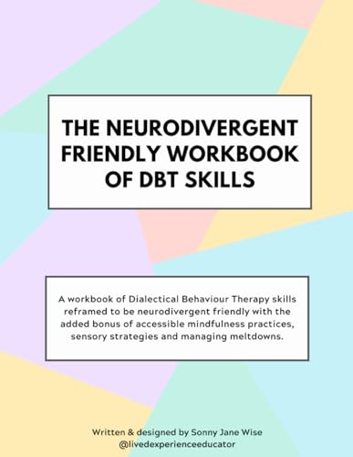 The Neurodivergent Friendly Workbook of DBT Skills