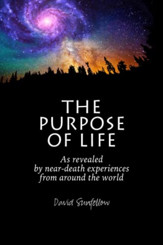 The Purpose of Life as Revealed by Near-Death Experiences