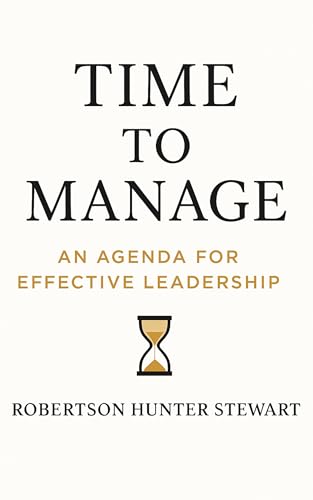 Time to manage: An agenda for effective leadership