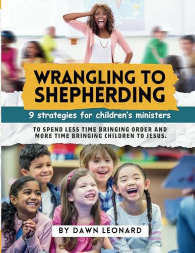 Wrangling to Shepherding: 9 Strategies for Children's Ministers