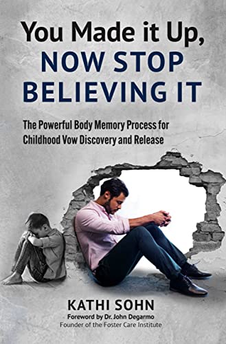 You Made it Up, Now Stop Believing It: The Powerful Body Memory Process
