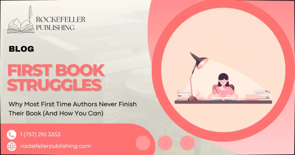 Why Most First Time Authors Never Finish Their Book (And How You Can)