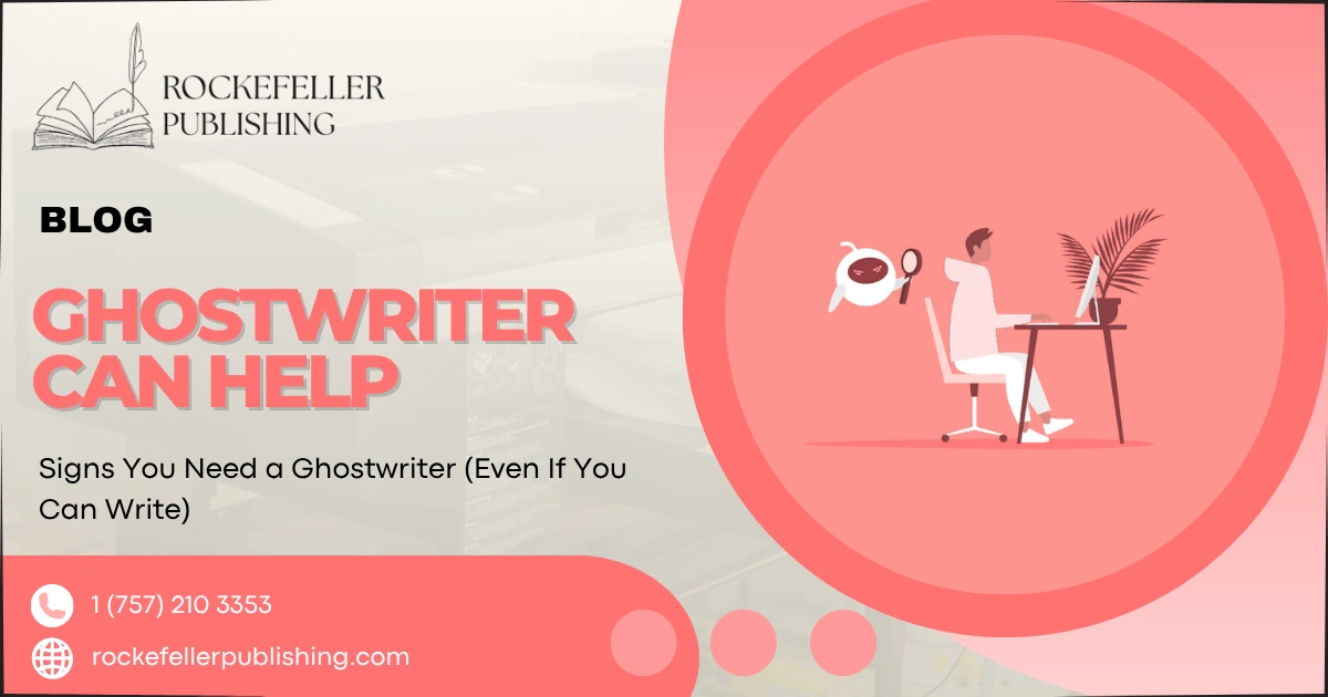 Signs You Need a Ghostwriter (Even If You Can Write)