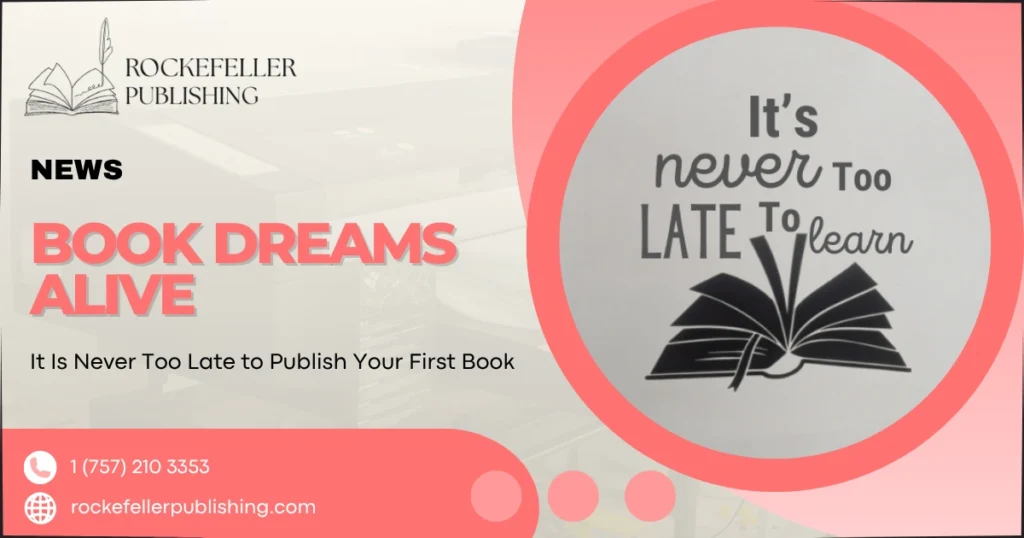 It Is Never Too Late to Publish Your First Book