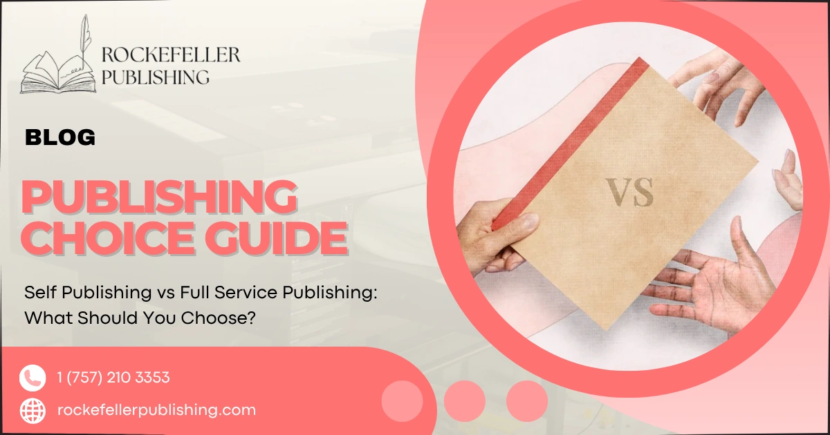 Self Publishing vs Full Service Publishing: What Should You Choose?
