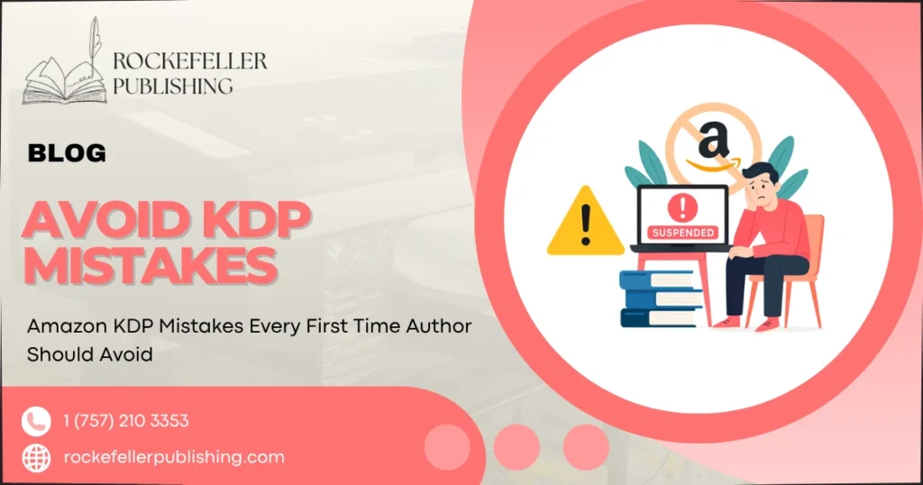 Amazon KDP Mistakes Every First Time Author Should Avoid